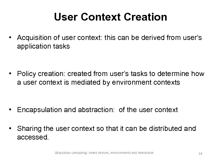 User Context Creation • Acquisition of user context: this can be derived from user’s