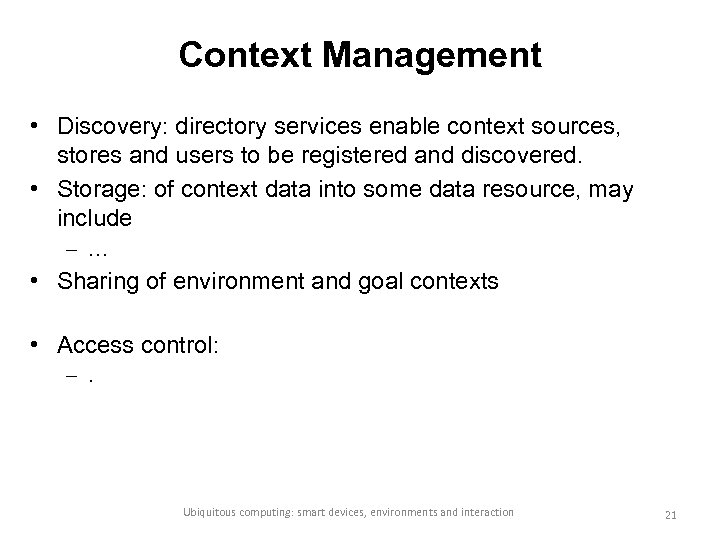 Context Management • Discovery: directory services enable context sources, stores and users to be