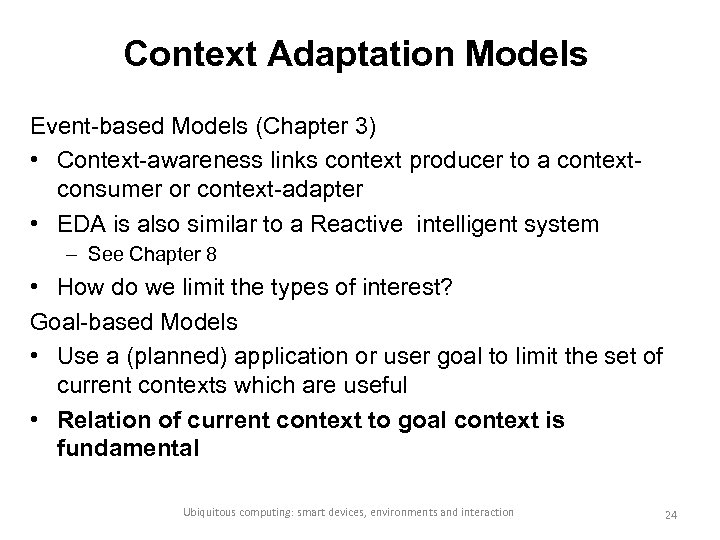 Context Adaptation Models Event-based Models (Chapter 3) • Context-awareness links context producer to a