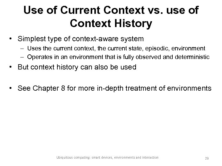 Use of Current Context vs. use of Context History • Simplest type of context-aware