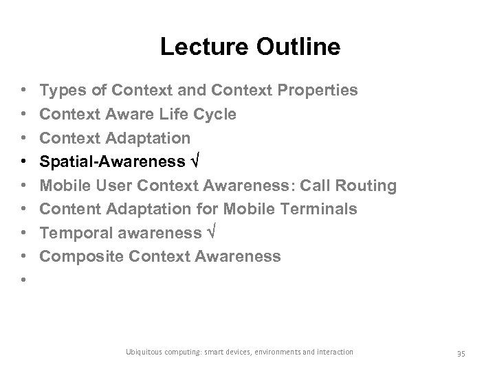 Lecture Outline • • • Types of Context and Context Properties Context Aware Life