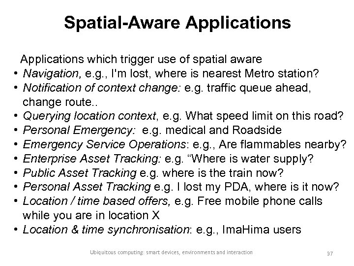 Spatial-Aware Applications which trigger use of spatial aware • Navigation, e. g. , I'm