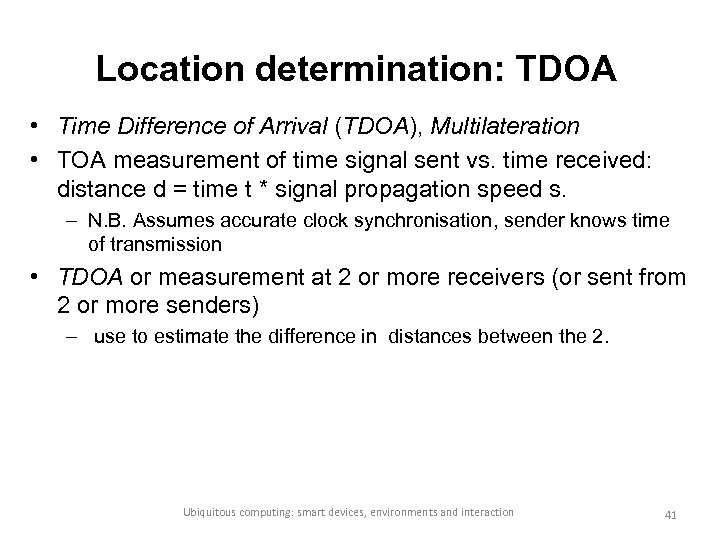 Location determination: TDOA • Time Difference of Arrival (TDOA), Multilateration • TOA measurement of
