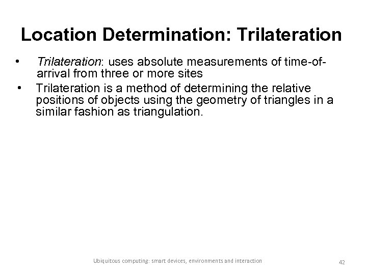 Location Determination: Trilateration • • Trilateration: uses absolute measurements of time-ofarrival from three or