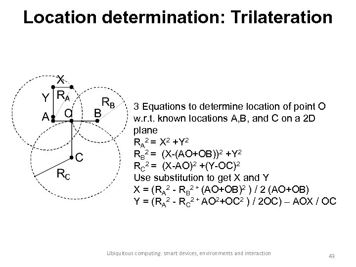 Location determination: Trilateration 3 Equations to determine location of point O w. r. t.