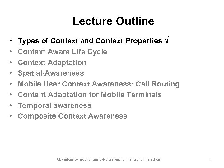 Lecture Outline • • Types of Context and Context Properties Context Aware Life Cycle