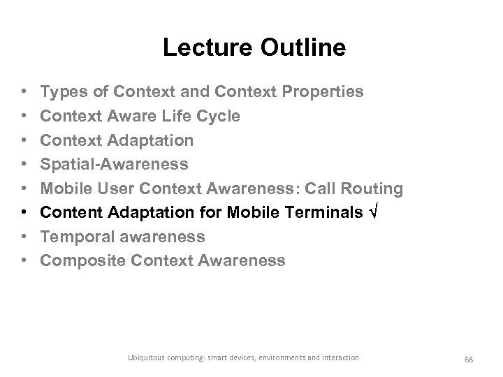 Lecture Outline • • Types of Context and Context Properties Context Aware Life Cycle