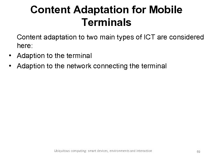 Content Adaptation for Mobile Terminals Content adaptation to two main types of ICT are