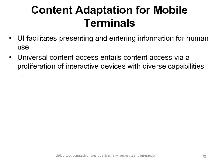 Content Adaptation for Mobile Terminals • UI facilitates presenting and entering information for human