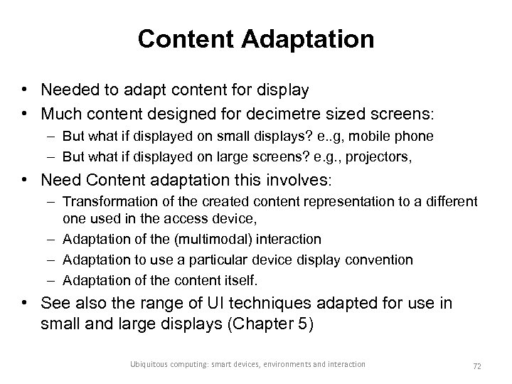 Content Adaptation • Needed to adapt content for display • Much content designed for