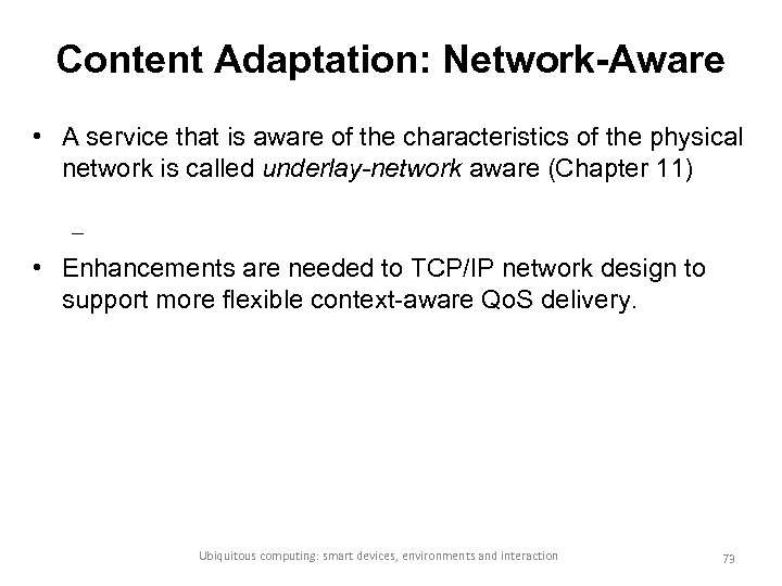 Content Adaptation: Network-Aware • A service that is aware of the characteristics of the