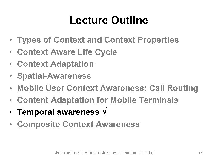 Lecture Outline • • Types of Context and Context Properties Context Aware Life Cycle