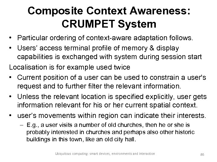 Composite Context Awareness: CRUMPET System • Particular ordering of context-aware adaptation follows. • Users’
