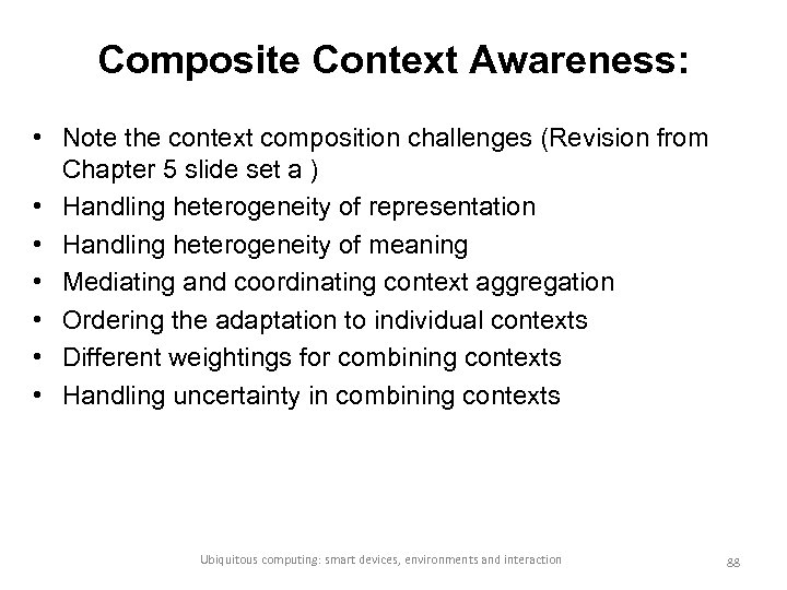 Composite Context Awareness: • Note the context composition challenges (Revision from Chapter 5 slide