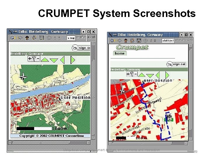 CRUMPET System Screenshots Ubiquitous computing: smart devices, environments and interaction 89 