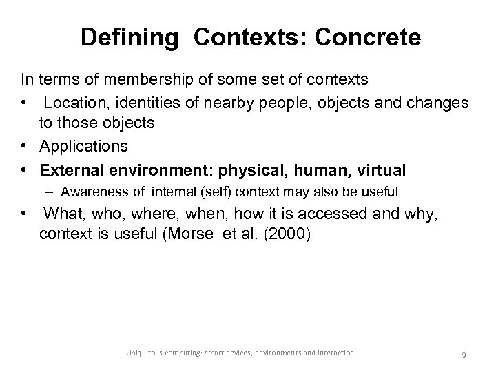 Defining Contexts: Concrete In terms of membership of some set of contexts • Location,