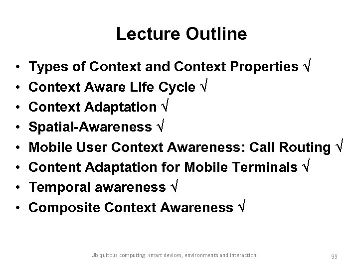 Lecture Outline • • Types of Context and Context Properties Context Aware Life Cycle