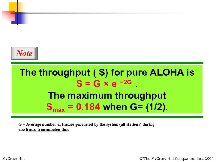 Note The throughput ( S) for pure ALOHA is S = G × e