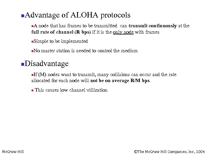 n Advantage of ALOHA protocols A node that has frames to be transmitted can