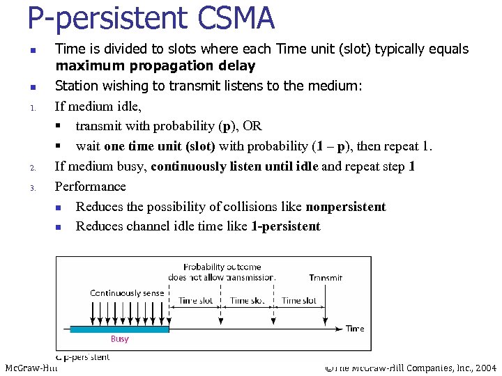 P-persistent CSMA n n 1. 2. 3. Time is divided to slots where each