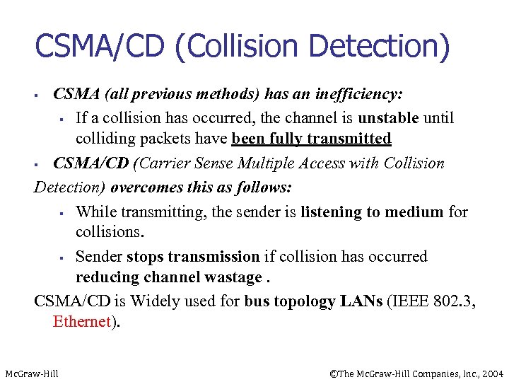 CSMA/CD (Collision Detection) CSMA (all previous methods) has an inefficiency: § If a collision