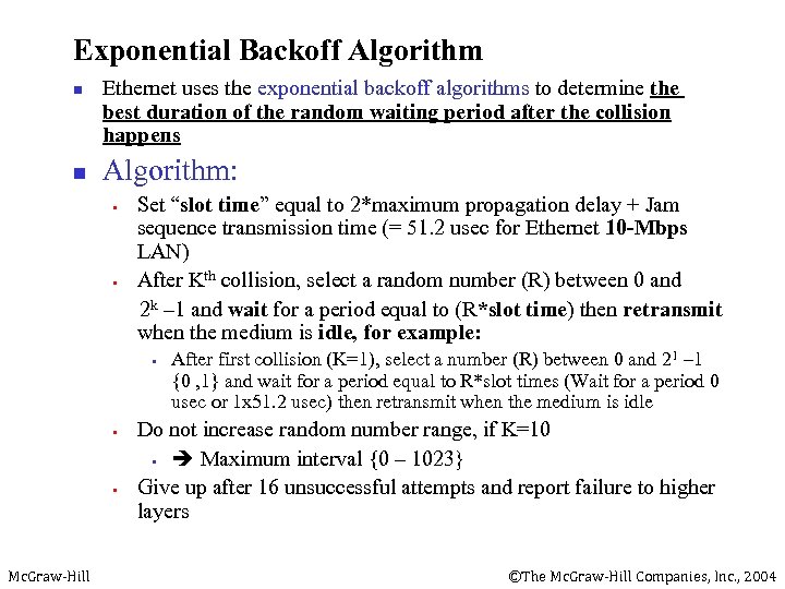 Exponential Backoff Algorithm n n Ethernet uses the exponential backoff algorithms to determine the