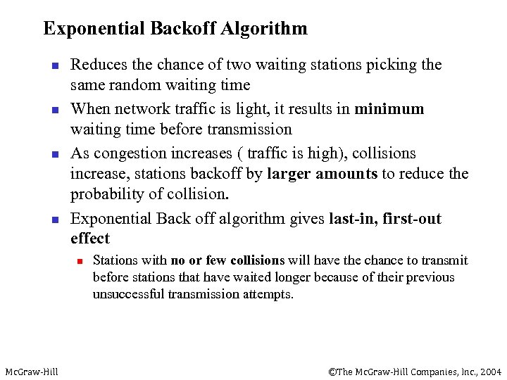 Exponential Backoff Algorithm n n Reduces the chance of two waiting stations picking the