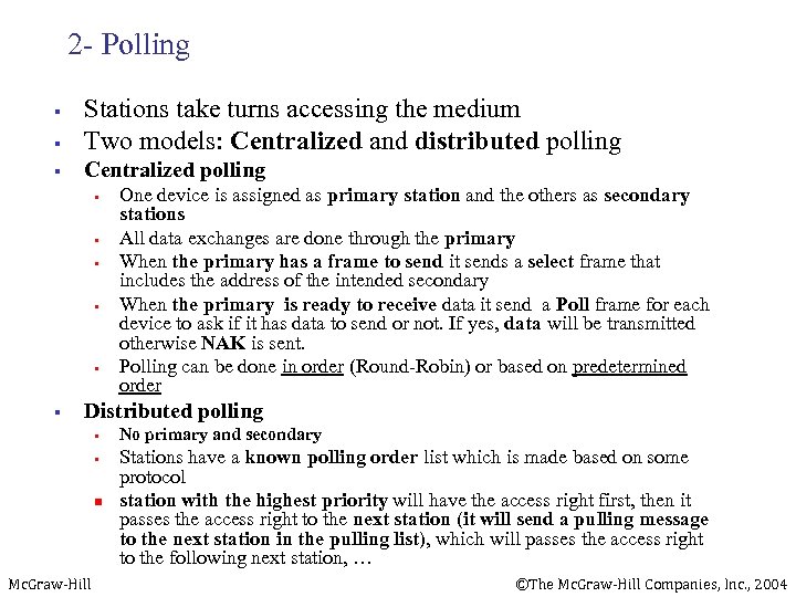 2 - Polling § Stations take turns accessing the medium Two models: Centralized and