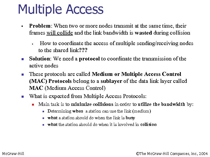 Multiple Access § Problem: When two or more nodes transmit at the same time,