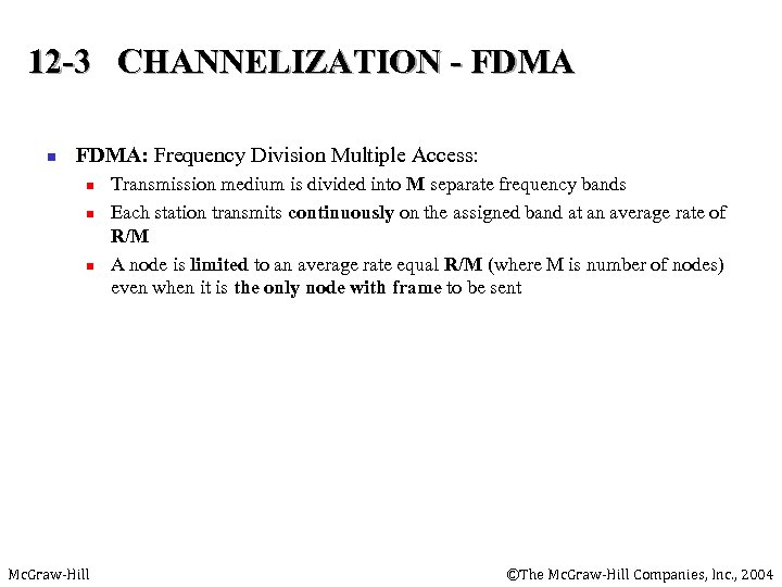 12 -3 CHANNELIZATION - FDMA n FDMA: Frequency Division Multiple Access: n n n