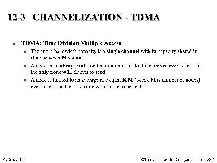 12 -3 CHANNELIZATION - TDMA n TDMA: Time Division Multiple Access n n n