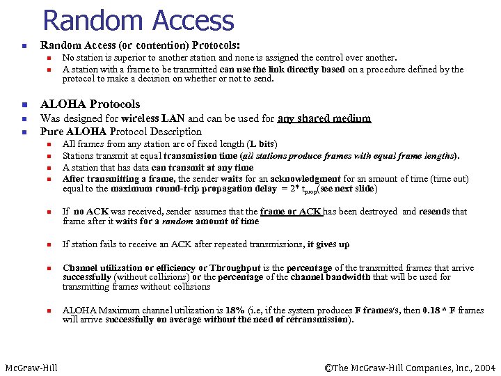 Random Access n Random Access (or contention) Protocols: n n n No station is