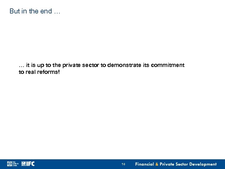 But in the end … … it is up to the private sector to