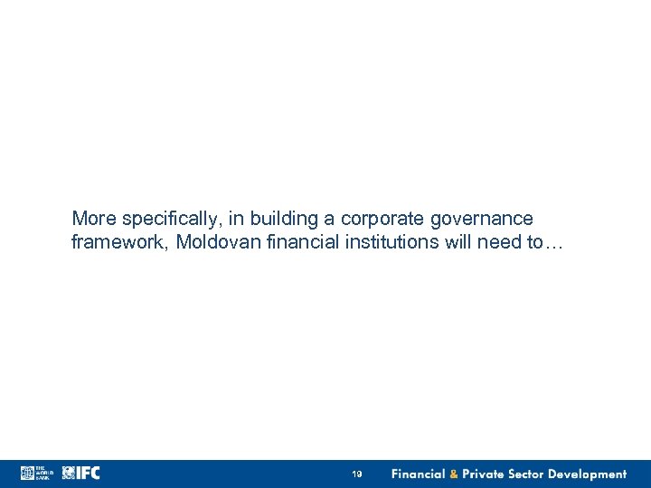 More specifically, in building a corporate governance framework, Moldovan financial institutions will need to…