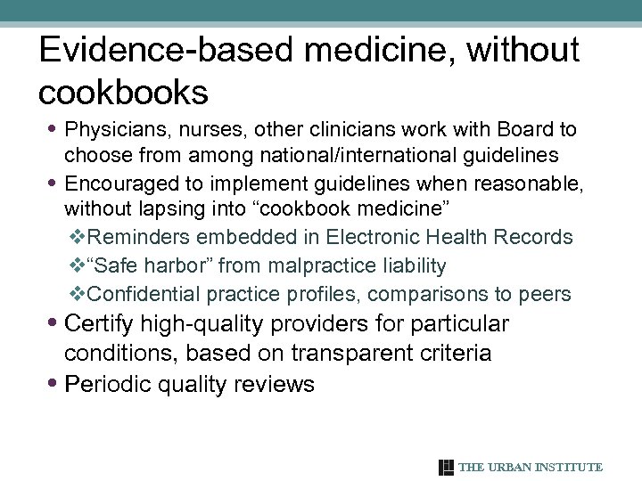 Evidence-based medicine, without cookbooks • Physicians, nurses, other clinicians work with Board to •