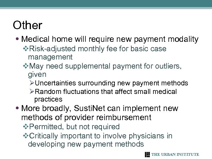 Other • Medical home will require new payment modality v. Risk-adjusted monthly fee for