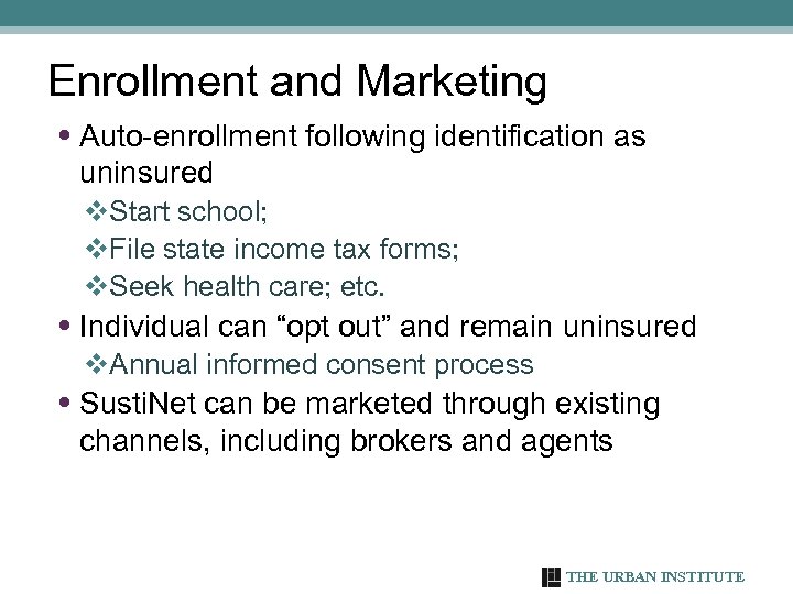 Enrollment and Marketing • Auto-enrollment following identification as uninsured v. Start school; v. File