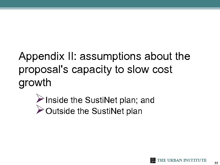 Appendix II: assumptions about the proposal's capacity to slow cost growth ØInside the Susti.