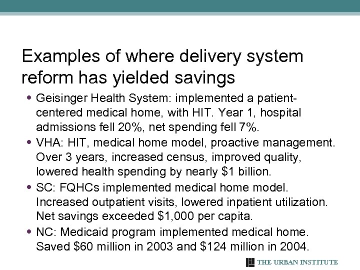 Examples of where delivery system reform has yielded savings • Geisinger Health System: implemented