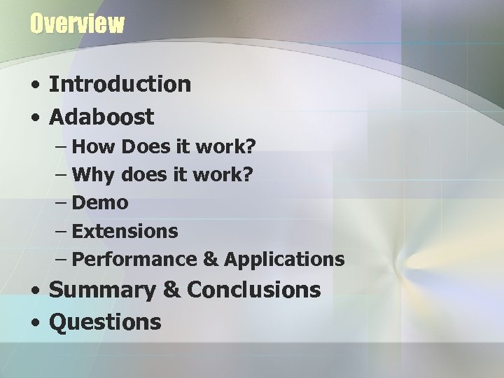 Overview • Introduction • Adaboost – How Does it work? – Why does it
