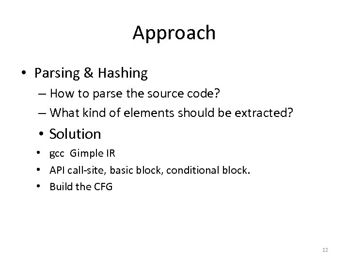 Approach • Parsing & Hashing – How to parse the source code? – What