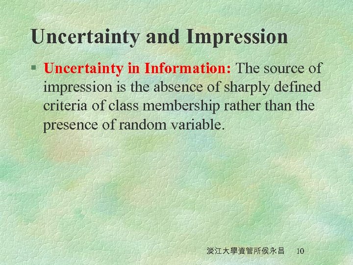 Uncertainty and Impression § Uncertainty in Information: The source of impression is the absence
