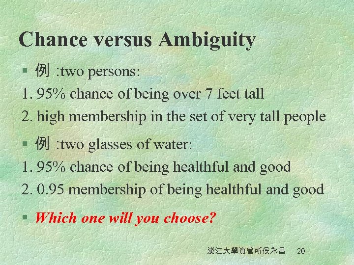 Chance versus Ambiguity § 例： persons: two 1. 95% chance of being over 7