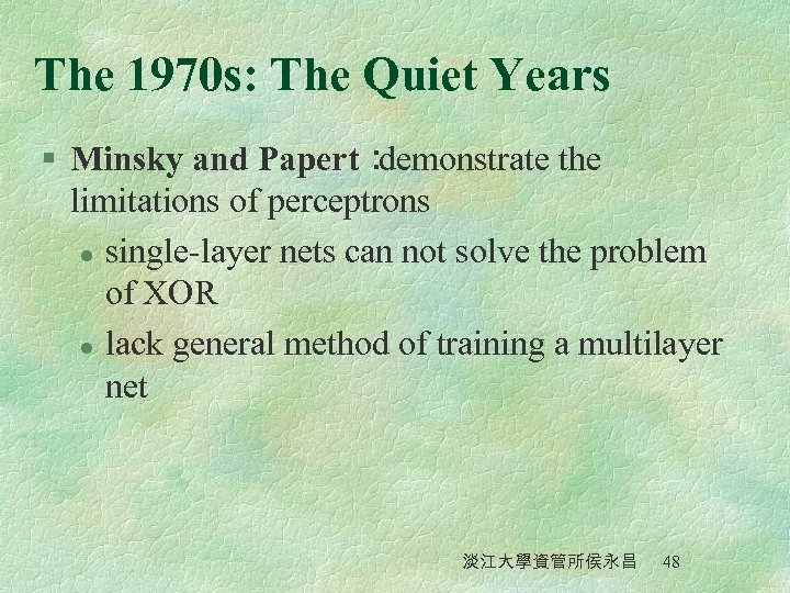 The 1970 s: The Quiet Years § Minsky and Papert： demonstrate the limitations of