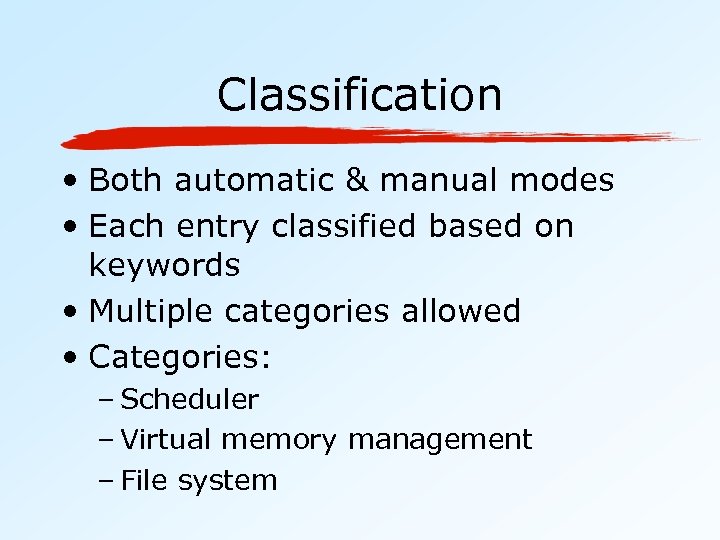 Classification • Both automatic & manual modes • Each entry classified based on keywords