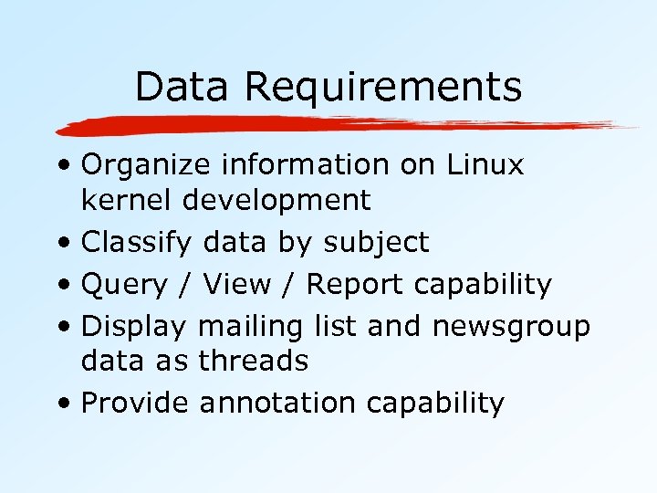 Data Requirements • Organize information on Linux kernel development • Classify data by subject