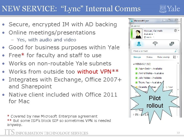 NEW SERVICE: “Lync” Internal Comms • Secure, encrypted IM with AD backing • Online
