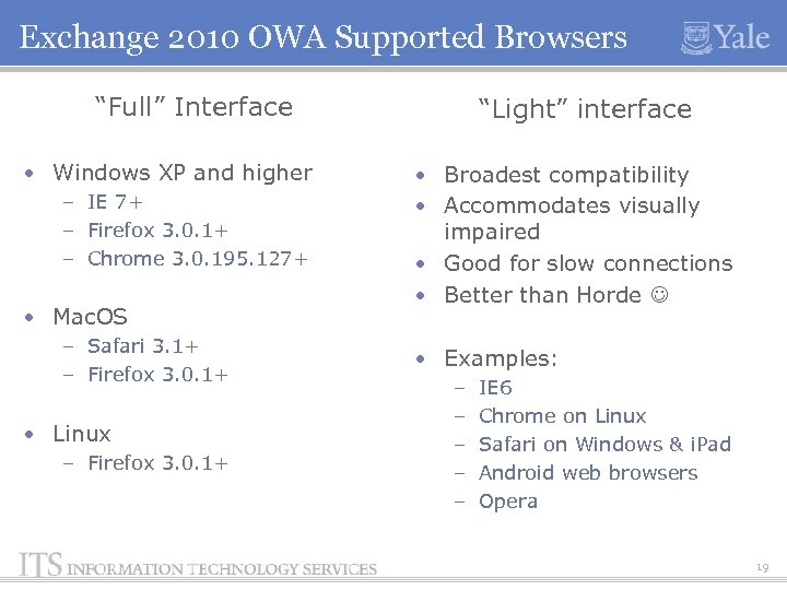 Exchange 2010 OWA Supported Browsers “Full” Interface • Windows XP and higher – IE