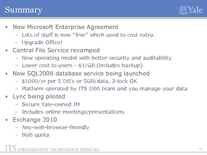 Summary • New Microsoft Enterprise Agreement – Lots of stuff is now “free” which