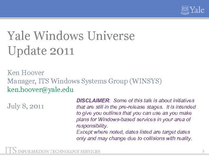 Yale Windows Universe Update 2011 Ken Hoover Manager, ITS Windows Systems Group (WINSYS) ken.